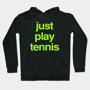 just play tennis Hoodie